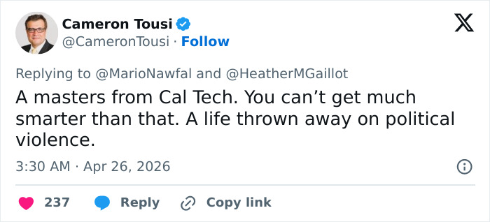 A tweet from Cameron Tousi about a California teacher throwing away their life on political violence, hinting at the White House Correspondents Dinner attacker.