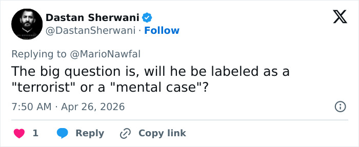 A Twitter post from Dastan Sherwani, verified account, questioning the label for the White House Correspondents' Dinner attacker.