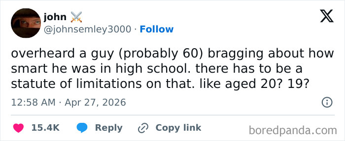 A tweet by John, joking about the statute of limitations on bragging about high school smarts. Hilarious tweets inspired by warm spring weather.