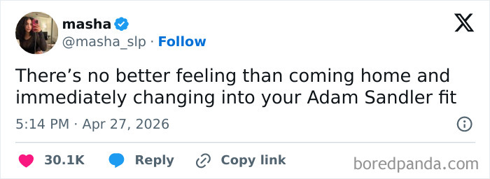 A tweet from Masha saying, There's no better feeling than coming home and immediately changing into your Adam Sandler fit, part of hilarious tweets.