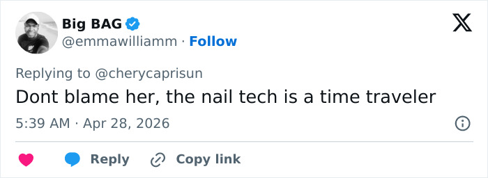 A tweet from "Big BAG" dated April 28, 2026, saying Dont blame her, the nail tech is a time traveler, related to Millie Bobby Brown Enola Holmes 3.