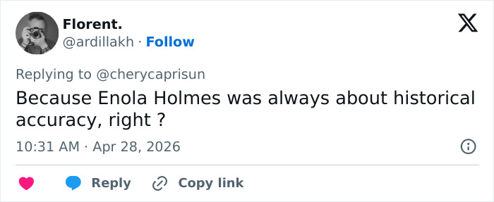 A tweet from Florent, @ardillakh, replies, "Because Enola Holmes was always about historical accuracy, right?" This highlights a major blunder.