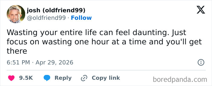 A hilarious tweet from josh (oldfriend99) about wasting life one hour at a time, fitting for warm spring weather.