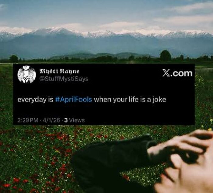 Tweet on X about everyday feeling like April Fools, humorous content for those seeking funny tweets on social media.