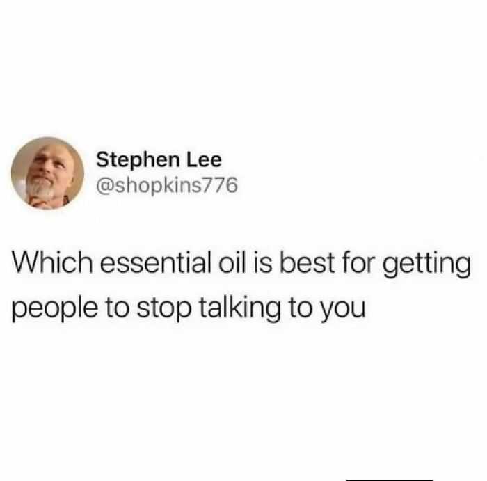 Funny tweet by Stephen Lee asking which essential oil is best for getting people to stop talking, humor for those who don’t use X.