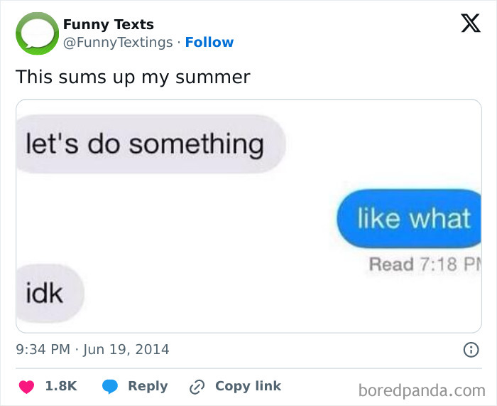Funny text exchanges between two people, one asking to do something and the other replying "idk", providing a laugh.