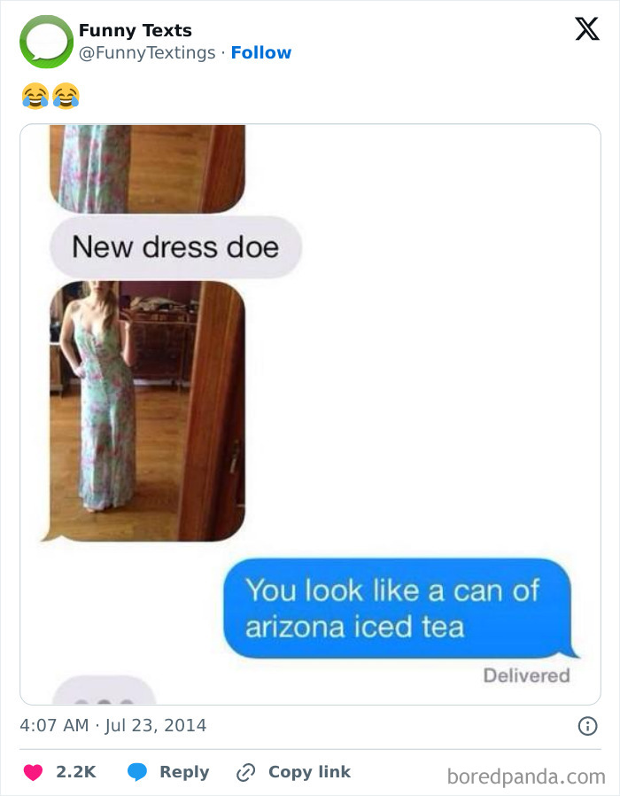 A funny text exchange showing a woman in a floral dress and a reply that says, You look like a can of Arizona Iced Tea. This might be the reason you laugh today.