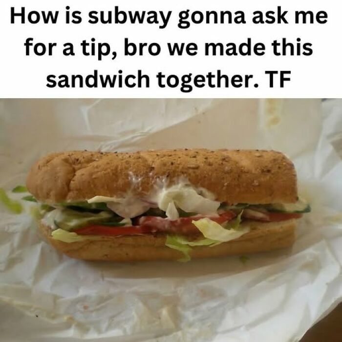Subway sandwich with lettuce, tomato, and cucumber on white wrapper, paired with a humorous food meme about tipping.