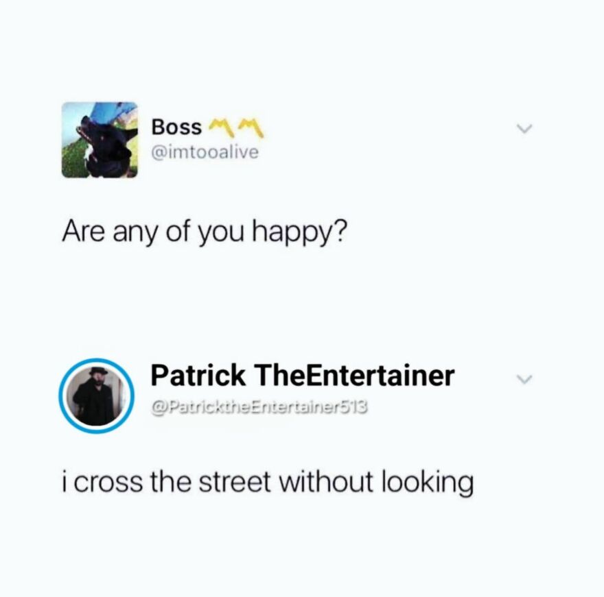 Work meme showing a Twitter exchange about happiness and crossing the street without looking humorously.