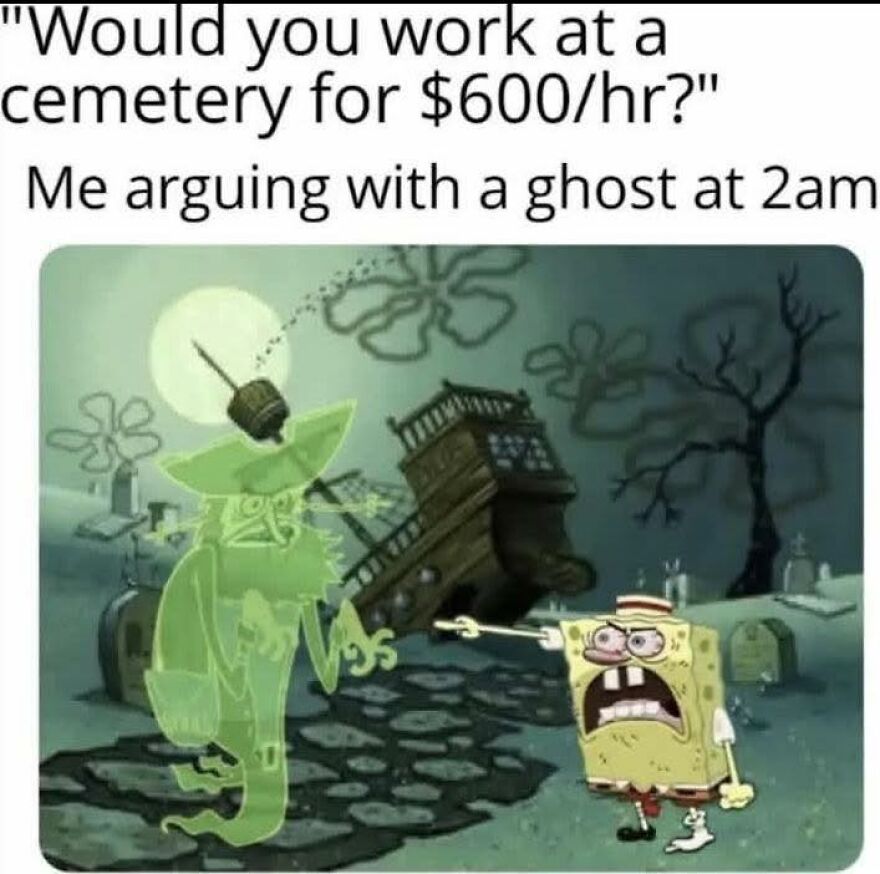SpongeBob angrily arguing with a ghost in a graveyard, illustrating a humorous work meme about late-night job frustrations.
