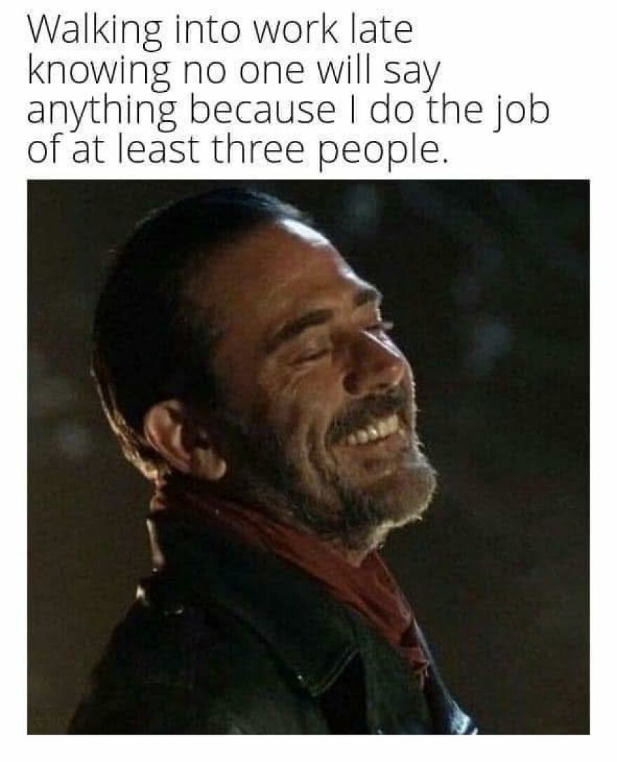 Man smiling confidently with text about walking into work late and doing the job of three people - work memes humor.