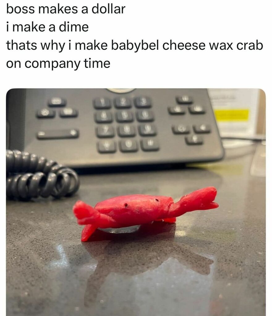 Work meme showing a red crab made from cheese wax on an office desk near a phone with a humorous text about job frustrations.
