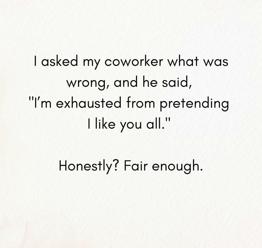 Text meme about a coworker feeling exhausted from pretending to like everyone, related to work memes humor.