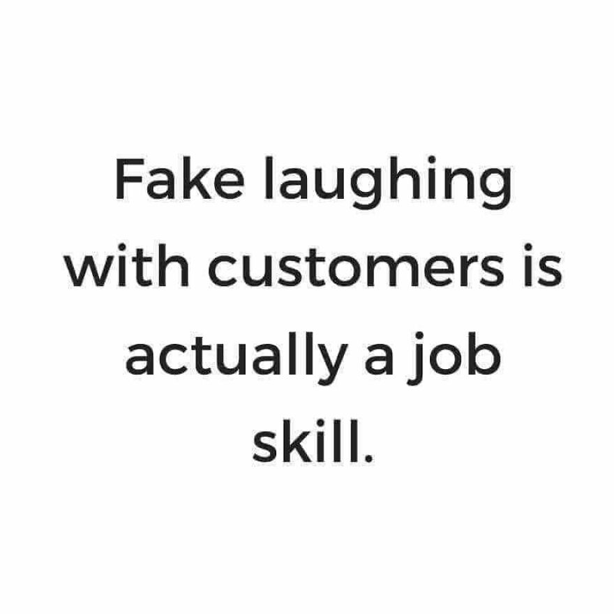 Text meme about work humor stating fake laughing with customers is a job skill, highlighting work memes for job frustration.