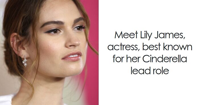 Lily James: Bio And Career Highlights