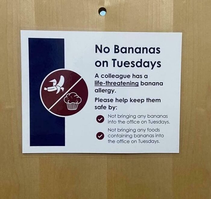 A sign states No Bananas on Tuesdays due to a life-threatening allergy, an oddly specific rule.