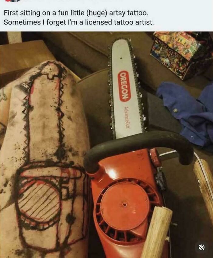 What Did They Do The Tattoo With? The Chainsaw?