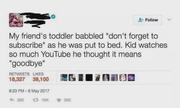 Tweet about a toddler misinterpreting YouTube phrase "don't forget to subscribe" as a goodbye, highlighting modern digital culture stupidity.