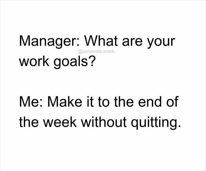Work meme showing a conversation about work goals aiming to survive the week without quitting.