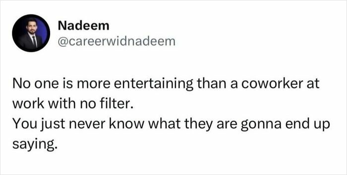 Tweet by Nadeem about entertaining coworkers at work with no filter, a humorous work meme for meeting survival.