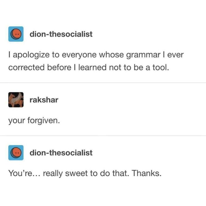A Tumblr post with wild Tumblr gems, showing a funny interaction about grammar correction and forgiveness.