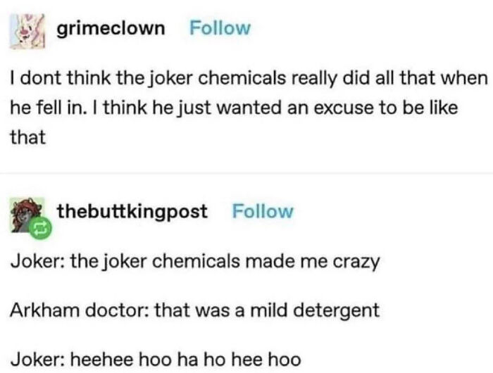 A humorous Tumblr post about the Joker's chemicals, a wild Tumblr gem.