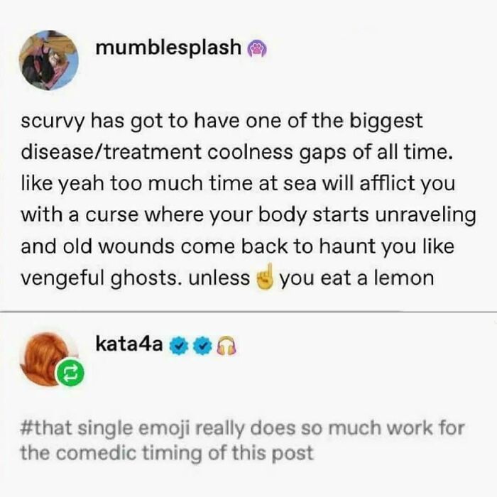 A Tumblr post about scurvy and the comedic timing of an emoji, a wild Tumblr gem.