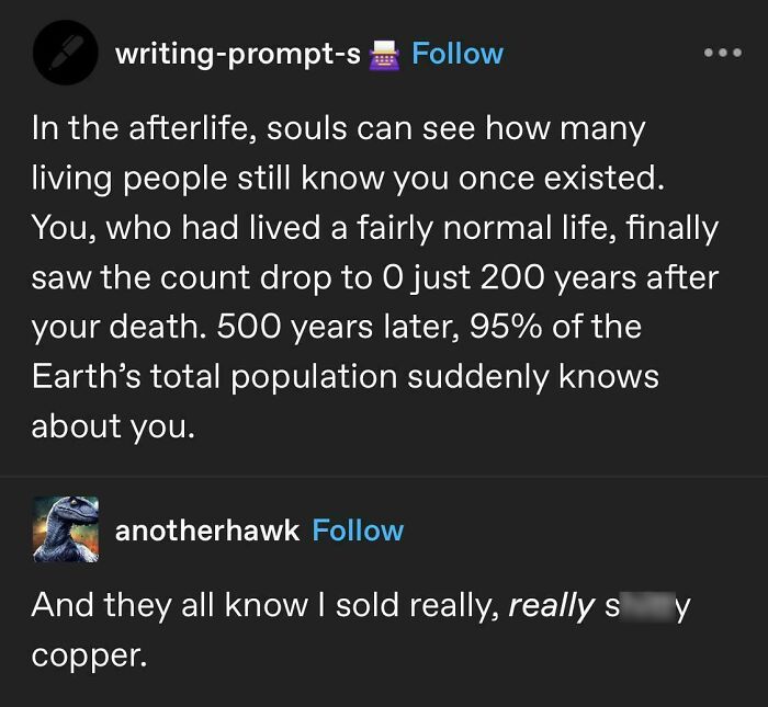A Tumblr writing prompt about the afterlife and being remembered, with a humorous reply about selling bad copper, a unique Tumblr gem.