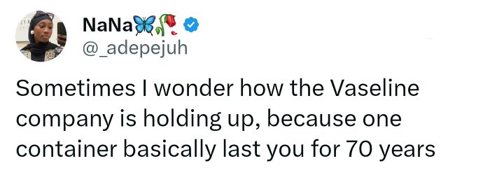 A humorous tweet about Vaseline lasting 70 years, a great example of relatable memes