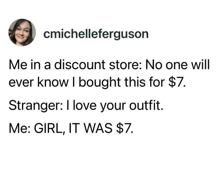A relatable meme tweet about sharing the cheap price of your outfit when receiving a compliment