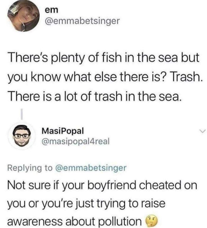 Hilarious and relatable memes of Twitter conversation about plenty of fish in the sea vs trash