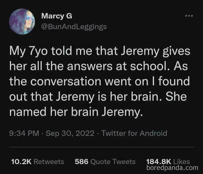 A tweet by Marcy G about her 7-year-old child who did something dumb and funny by naming her brain Jeremy.
