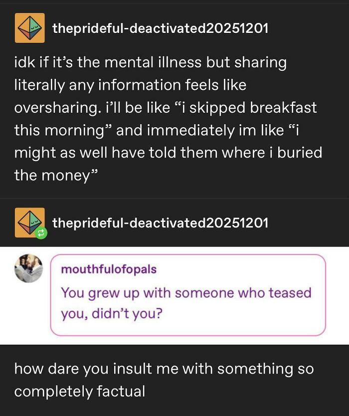 A Tumblr post by 'theprideful-deactivated20251201' about oversharing, followed by a reply about being teased, showcasing wild Tumblr gems.