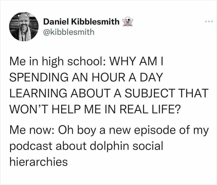 Tweet humorously contrasts high school skepticism about learning with adult interest in oddly specific topics, highlighting relatable curiosity.