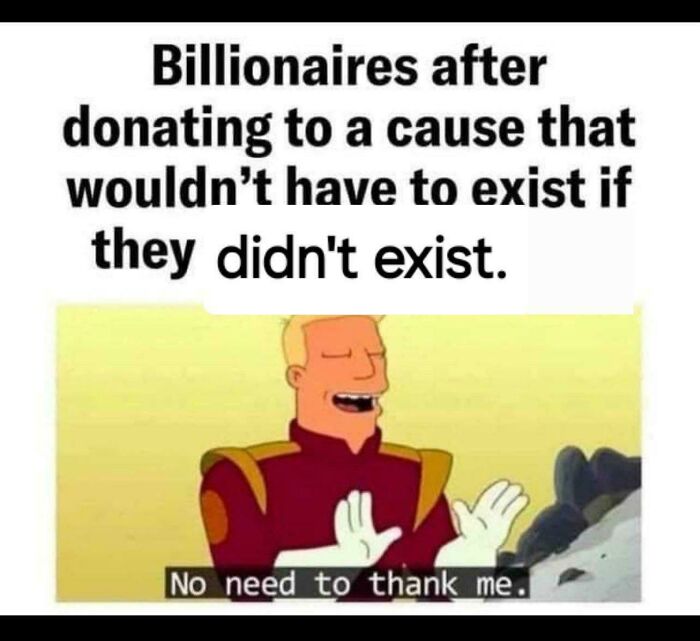 Cartoon character sarcastically saying no need to thank me, highlighting life in America and billionaire donations.