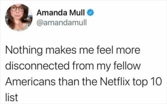 Tweet by Amanda Mull expressing feeling disconnected from fellow Americans over the Netflix top 10 list, showing strangely specific relatable content.