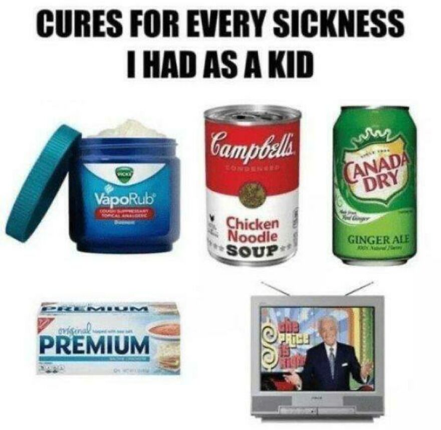Vicks VapoRub, Campbell’s soup, Canada Dry ginger ale, crackers, and classic TV cures from the 80s era childhood.