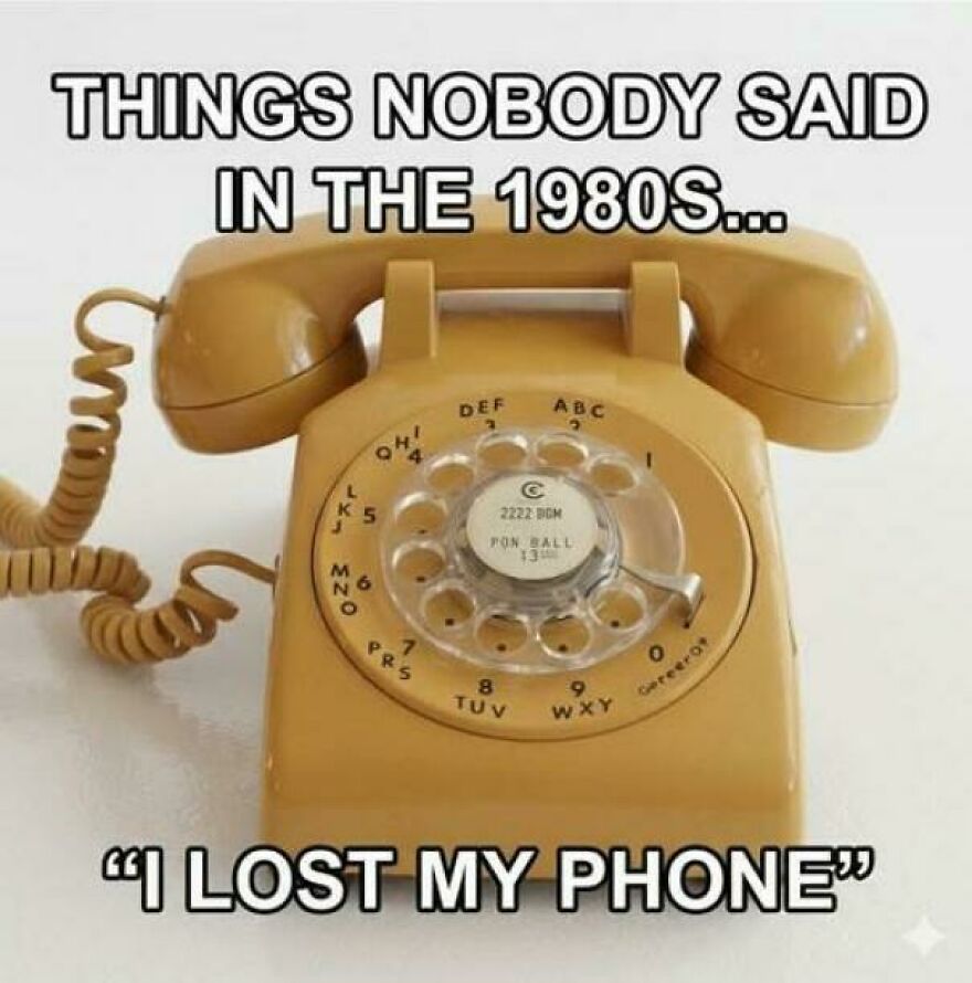 Vintage rotary phone with text about things never said in the 80s, highlighting parts of our lives that don’t exist anymore.