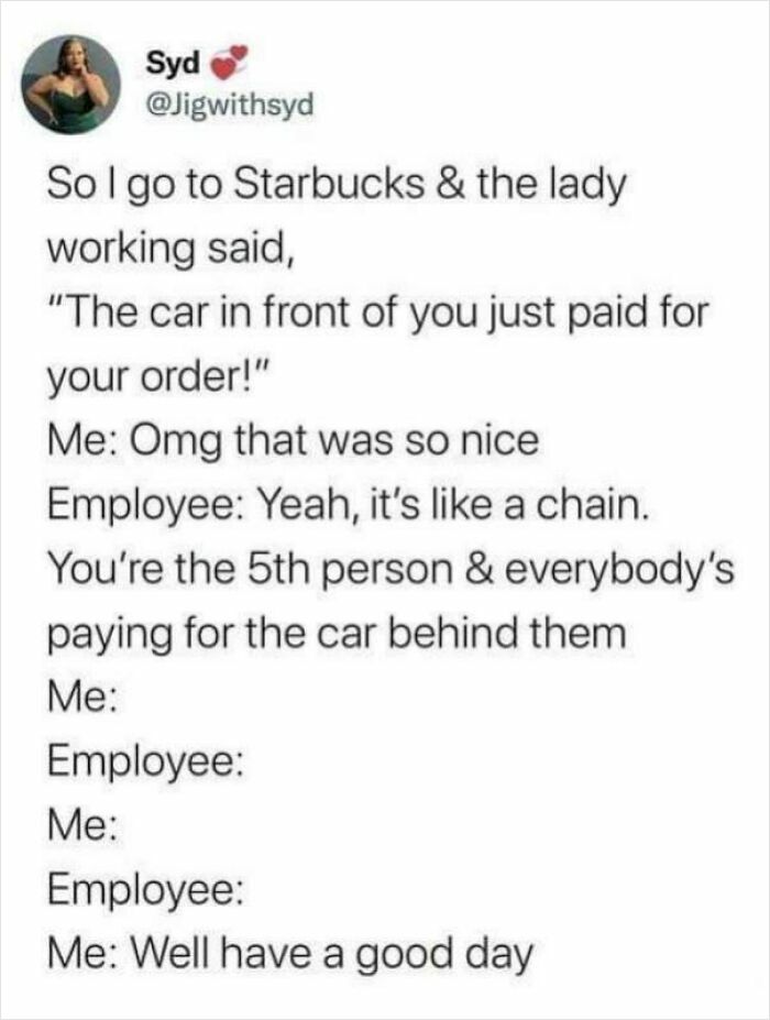 Relatable meme showing a funny Starbucks story about paying for the car in front in a chain of kindness.