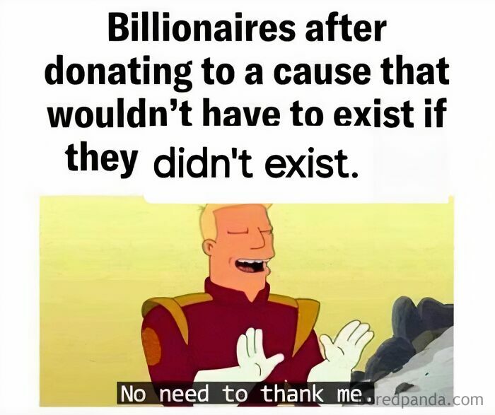 Cartoon character sarcastically saying no need to thank me, highlighting life in America and billionaire donations.