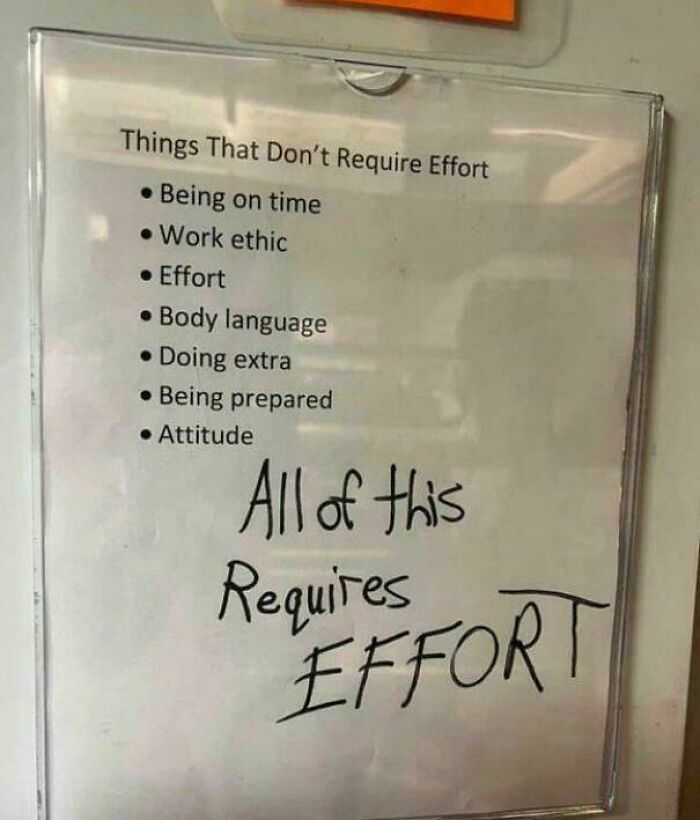 A relatable meme: a list titled Things That Don't Require Effort, with All of this Requires EFFORT handwritten below.