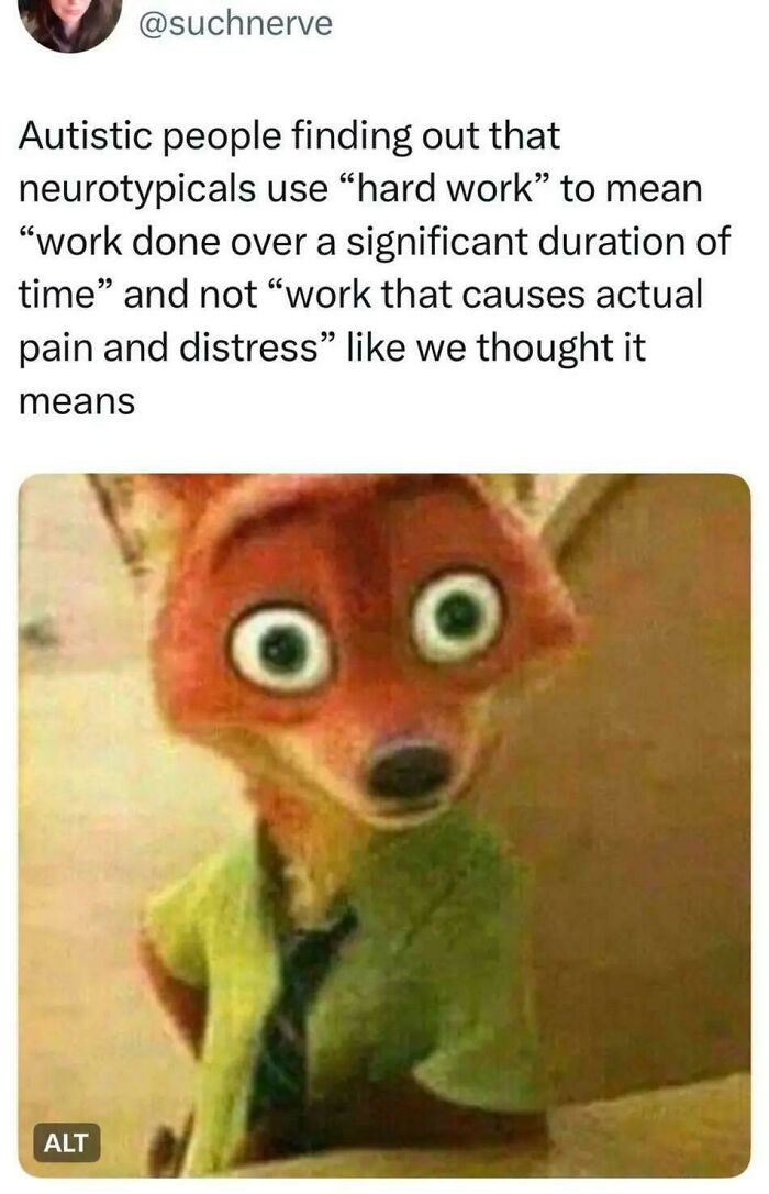 A relatable meme with Nick Wilde from Zootopia, looking wide-eyed and surprised, above text about neurotypical hard work.
