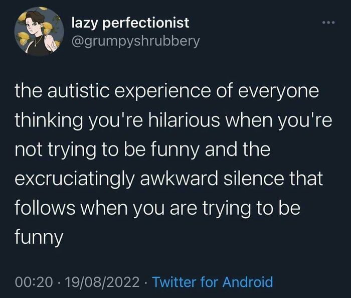 A relatable meme about the autistic experience of unintentional humor versus awkward silence when trying to be funny.