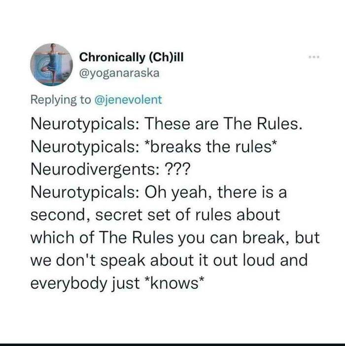 A relatable meme comparing neurotypicals and neurodivergents' understanding of rules and their exceptions.
