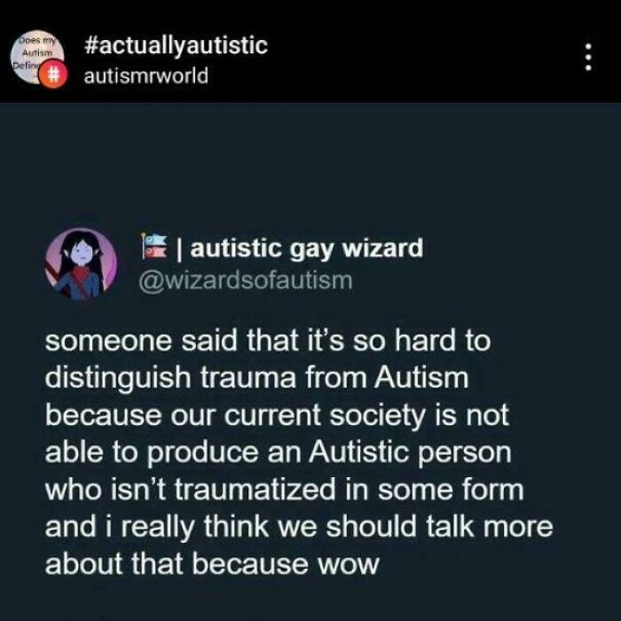 A relatable meme: a tweet about society's inability to produce a non-traumatized autistic person.