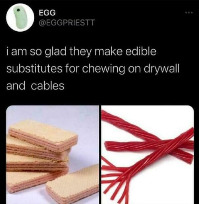 A relatable meme showing wafer cookies and red licorice, captioned "edible substitutes for chewing on drywall and cables."