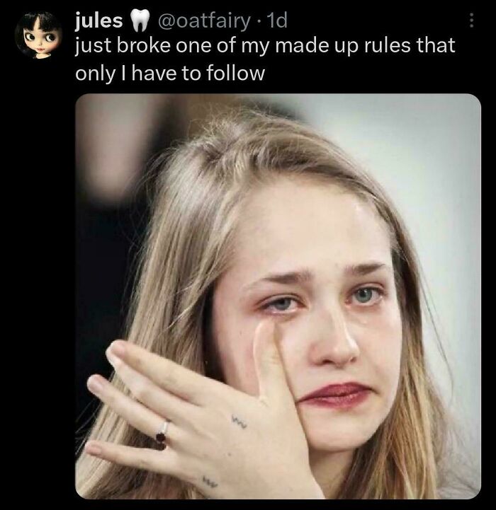 A relatable meme showing a woman crying and wiping tears, humorously captioned as breaking a self-imposed rule.