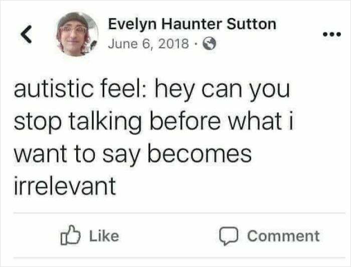 A relatable meme from Evelyn Haunter Sutton about the autistic experience of needing people to stop talking.