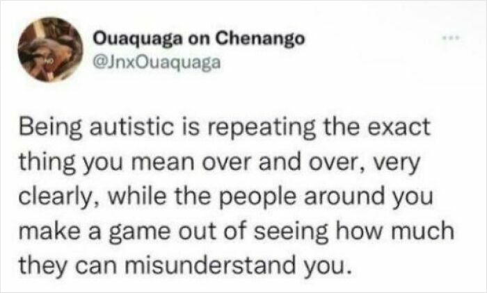 A tweet from @JnxOuaquaga about relatable memes: being autistic means repeating things clearly while others misunderstand.
