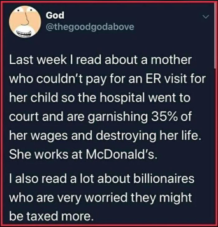 A tweet from God juxtaposing a mother's ER debt with billionaires' tax worries, highlighting why people can't afford billionaires.